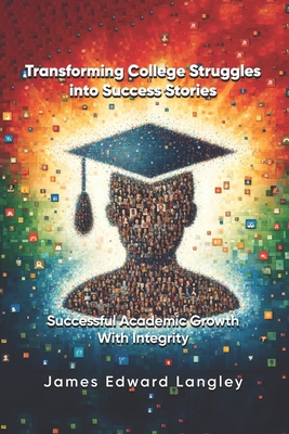 Transforming College Struggles into Success Sto... 1965483259 Book Cover