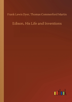 Edison, His Life and Inventions 3734058783 Book Cover