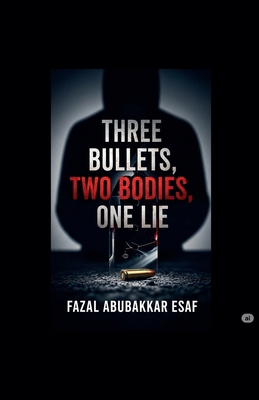 Three Bullets, Two Bodies, One Lie B0FDY8WL5V Book Cover