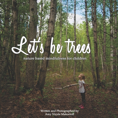 Let's be trees: Nature based mindfulness for ch... B09XZM7HZ8 Book Cover
