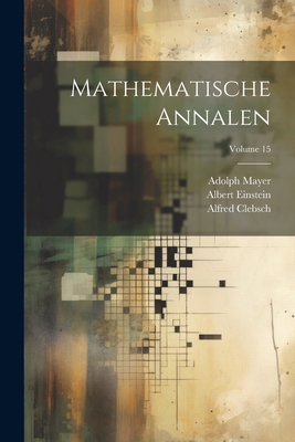 Mathematische Annalen; Volume 15 1022535188 Book Cover