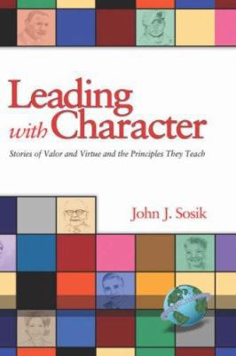 Leading with Character: Stories of Valor and Vi... 1593115423 Book Cover