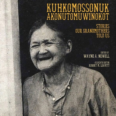 Kuhkomossonuk Akonutomuwinokot: Stories Our Gra... [Algonquin] 0998819573 Book Cover