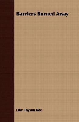 Barriers Burned Away 1406718629 Book Cover