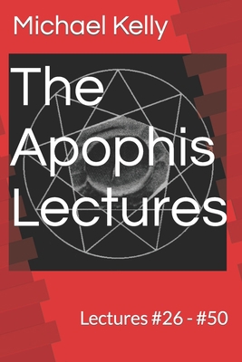 The Apophis Lectures: Lectures #26 - #50 B09WL7QW8Q Book Cover