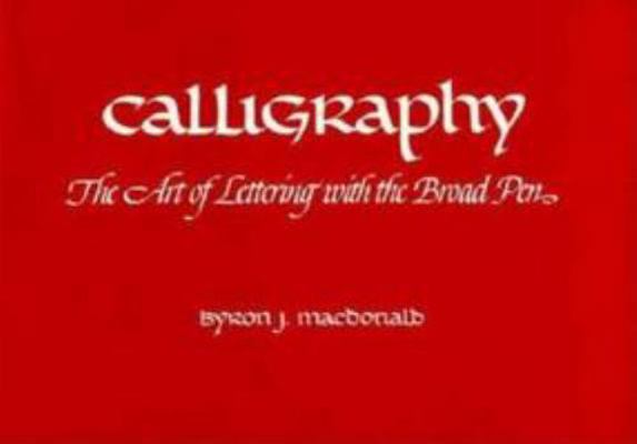 Calligraphy: The Art of Lettering with the Broa... 0800811828 Book Cover