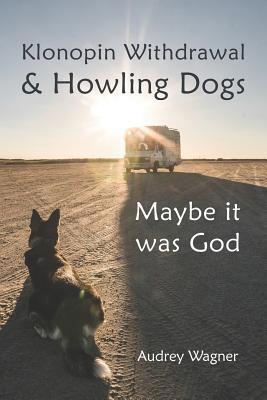 Klonopin Withdrawal & Howling Dogs: Maybe it wa... 0692291008 Book Cover