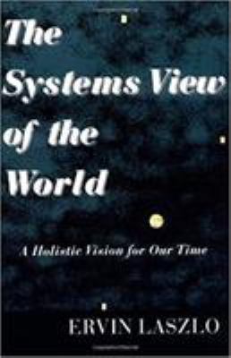 The Systems View of the World: A Holistic Visio... 1572730536 Book Cover