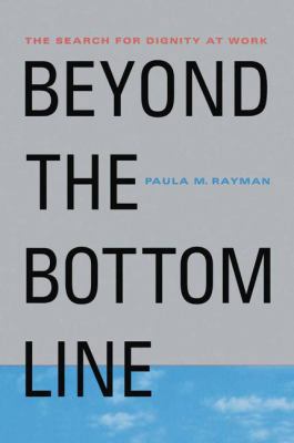 Beyond the Bottom Line: The Search for Dignity ... 1349622508 Book Cover