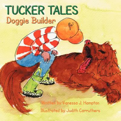 TUCKER TALES: Doggie Builder 1468541749 Book Cover