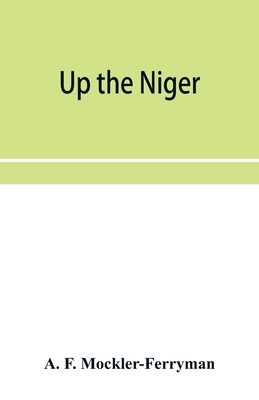 Up the Niger; Narrative of Major Claude Macdona... 9353955858 Book Cover