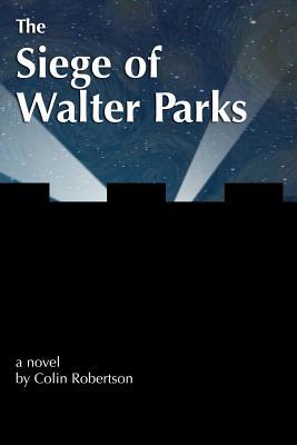 The Siege of Walter Parks 0988704943 Book Cover