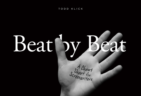 Beat by Beat: A Cheat Sheet for Screenwriters 1615932461 Book Cover