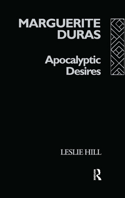 Marguerite Duras: Apocalyptic Desires 0415050472 Book Cover