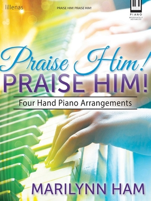 Praise Him! Praise Him!: Four Hand Piano Arrang... 1429137215 Book Cover