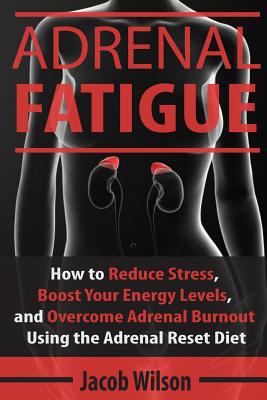 Adrenal Fatigue: How to Reduce Stress, Boost Yo... 1536882720 Book Cover