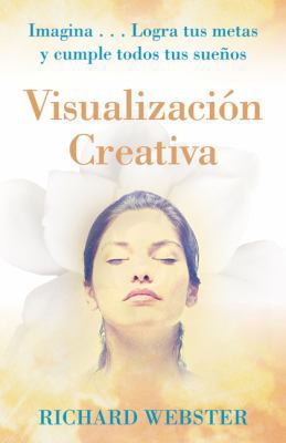 Visualizaci?n Creativa: Imagina...Logra Tus Met... [Spanish] 0738709581 Book Cover