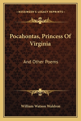 Pocahontas, Princess Of Virginia: And Other Poems 1163707252 Book Cover