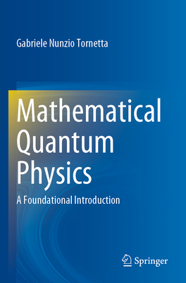 Mathematical Quantum Physics: A Foundational In... 3031148142 Book Cover