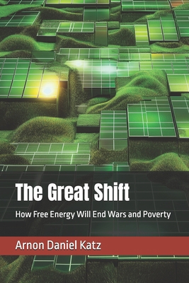 The Great Shift: How Free Energy Will End Wars ... B0DVSK9SSW Book Cover