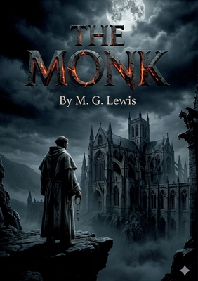 The Monk: by M. G. Lewis B0GY2RHG2T Book Cover