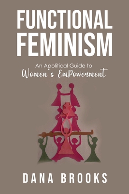 Functional Feminism: An Apolitical Guide to Wom... 1647752744 Book Cover