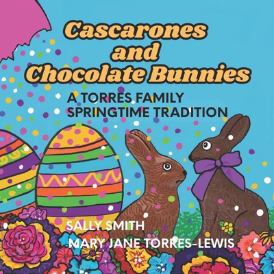 Cascarones and Chocolate Bunnies: A Torres Fami... B0DXD7WPNP Book Cover