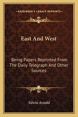 East And West: Being Papers Reprinted From The ... 1162759070 Book Cover