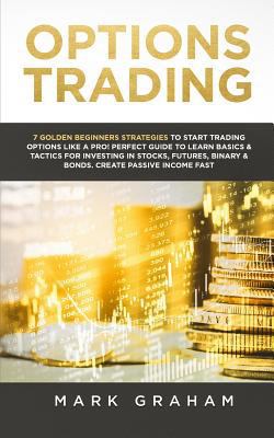 Options Trading: 7 Golden Beginners Strategies ... 1791864740 Book Cover