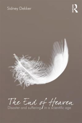 The End of Heaven: Disaster and Suffering in a ... 0415789877 Book Cover