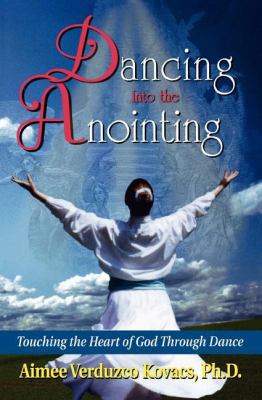Dancing Into the Anointing B0062GLGKO Book Cover