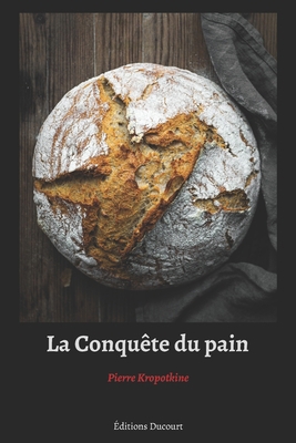 La Conqu?te du pain [French] B08DTXCX8S Book Cover