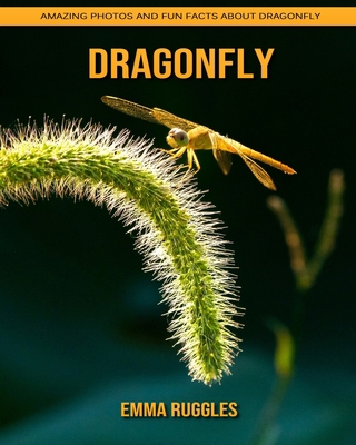 Paperback Dragonfly: Amazing Photos and Fun Facts about Dragonfly [Large Print] Book