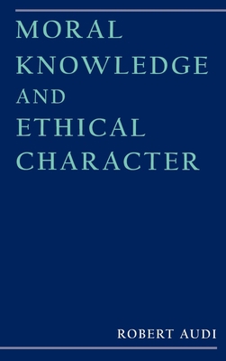 Moral Knowledge and Ethical Character 019511468X Book Cover
