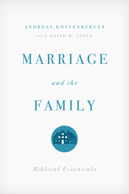 Marriage and the Family: Biblical Essentials 1433528568 Book Cover