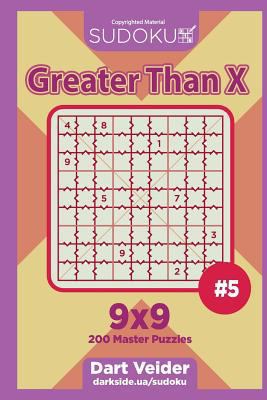 Sudoku Greater Than X - 200 Master Puzzles 9x9 ... 1986783154 Book Cover