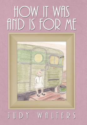How It Was and Is for Me 146205093X Book Cover