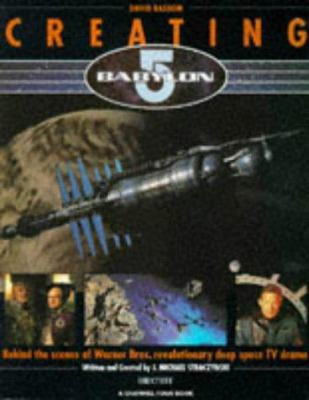 CREATING BABYLON 5: BEHIND THE SCENES OF WARNER... 0752208411 Book Cover