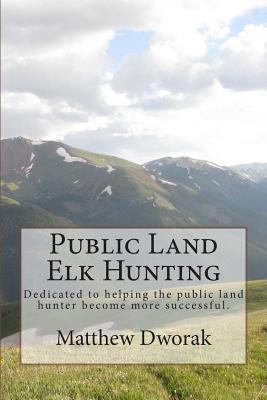 Public Land Elk Hunting (Black & White) 1492176990 Book Cover