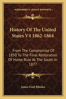 History Of The United States V4 1862-1864: From... 1163639761 Book Cover