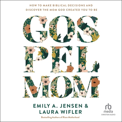 Gospel Mom: How to Make Biblical Decisions and ...            Book Cover