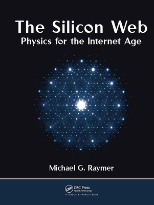 The Silicon Web: Physics for the Internet Age B00DHP4PME Book Cover