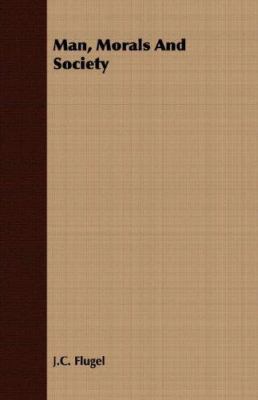 Man, Morals and Society 1406733148 Book Cover
