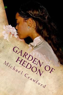 Garden of Hedon: An Exodus into Hedonism and Em... 1493721879 Book Cover