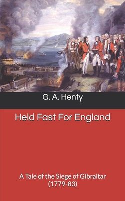 Held Fast For England: A Tale of the Siege of G... B0875YCBTD Book Cover