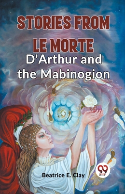 Stories From Le Morte D'Arthur And The Mabinogion 9359396222 Book Cover