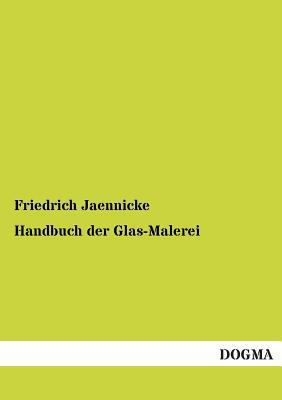 Handbuch Der Glas-Malerei [German] 3954543907 Book Cover