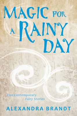 Magic for a Rainy Day: Five Contemporary Fairy ... 1944334165 Book Cover