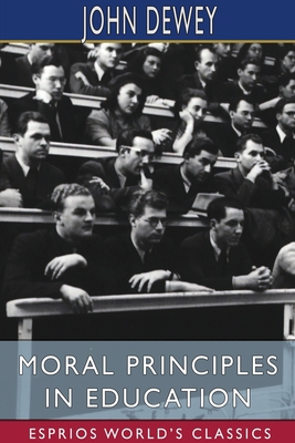 Moral Principles in Education (Esprios Classics)            Book Cover