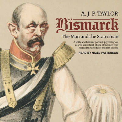 Bismarck: The Man and the Statesman 1541416708 Book Cover